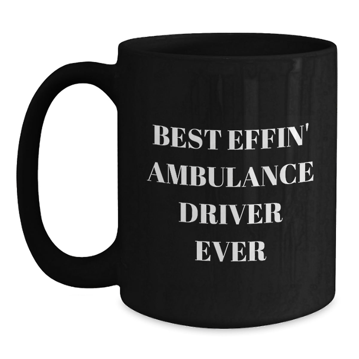 Funny Ambulance Driver Gifts for Men from Friends, Black Coffee Mug with 'Best Effin' Ambulance Driver Ever' Quote, Graduation Unique Gifts for Ambulance Driver Lovers - Main