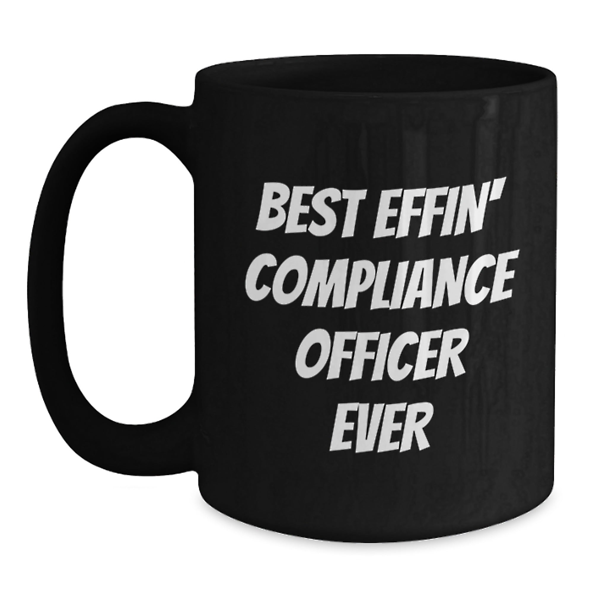 Funny Gifts from Friends to Compliance Officer Best Effin' Ever, Black Coffee Mug for Graduation Unique - Main