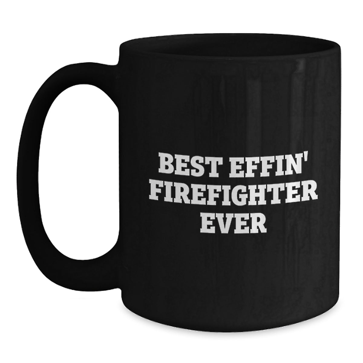 Firefighter Gifts Funny Best Effin' Firefighter Ever Black Coffee Mug for Men or Women Graduation Unique Gifts from Family - Main
