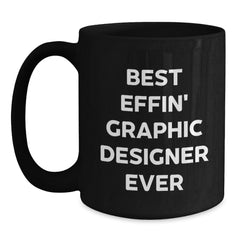 Funny Graphic Designer Gifts from Men, Unique Black Coffee Mugs for Graphic Designer Friends, Best Effin' Ever - Main
