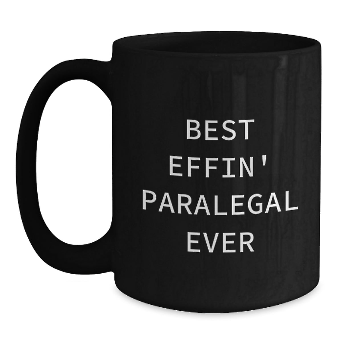 Funny Paralegal Gifts from Men to Best Effin' Paralegal Ever, Black Coffee Mug for Graduation, 11oz or 15oz, Microwave and Dishwasher Safe - Main