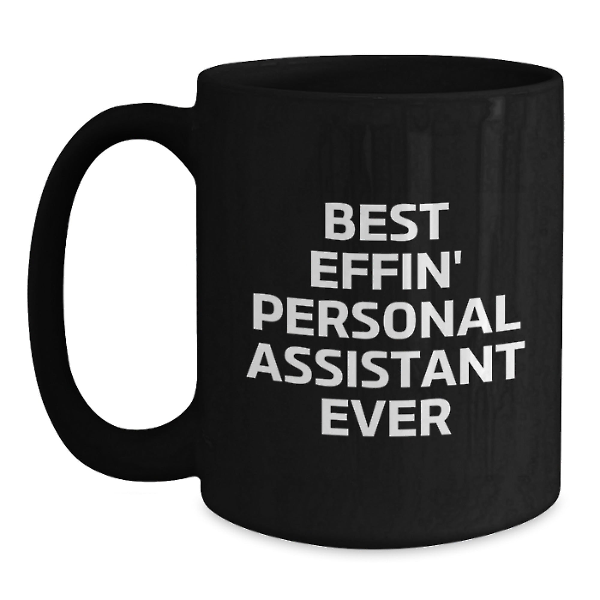 Funny Personal Assistant Gifts from Men to Friends, Best Effin' Personal Assistant Ever Quotes on Black Coffee Mug for Graduation Unique Gifts - Main