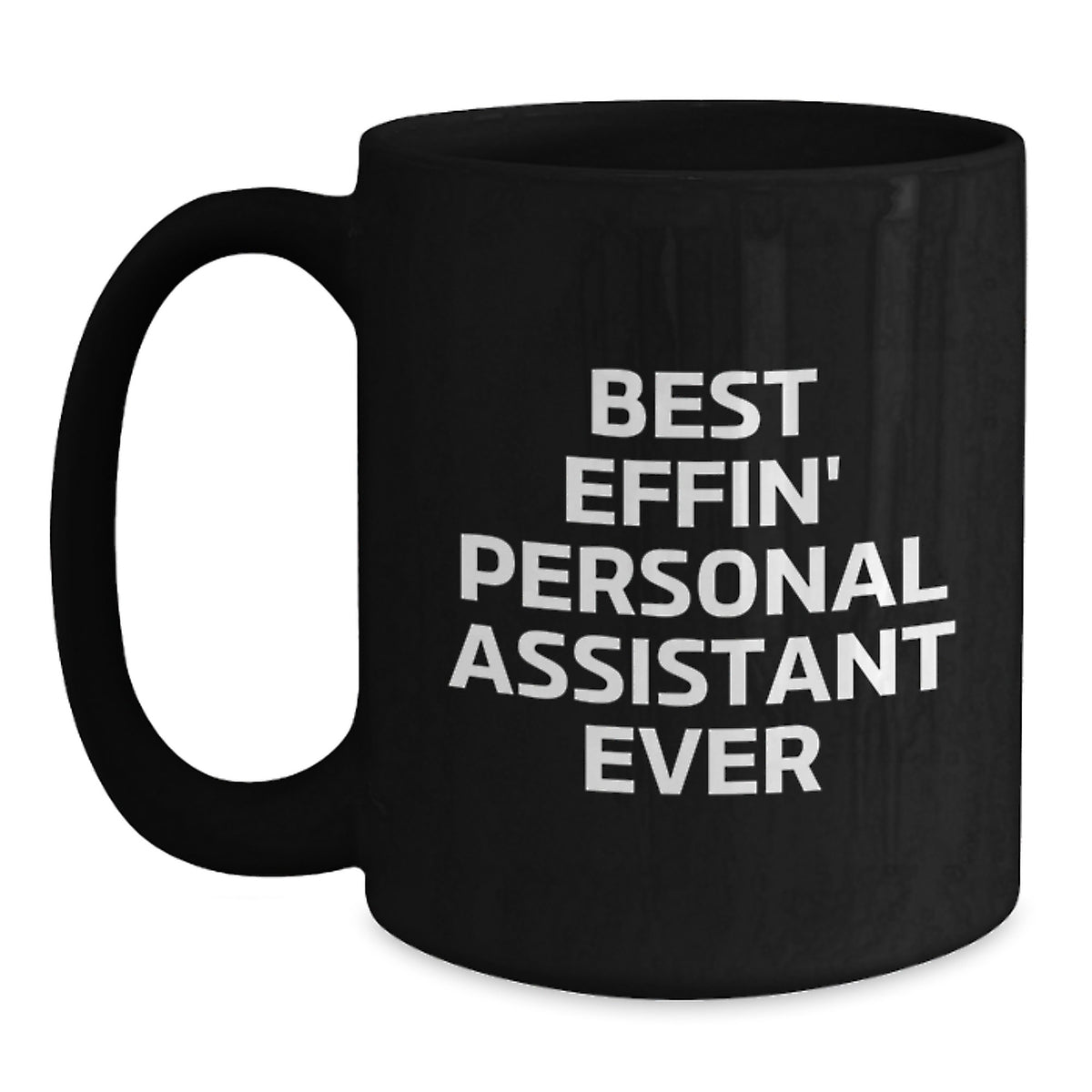 Funny Personal Assistant Gifts from Men to Friends, Best Effin' Personal Assistant Ever Quotes on Black Coffee Mug for Graduation Unique Gifts - Main