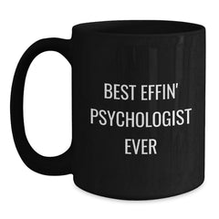 Funny Psychologist Gifts from Friends to Best Effin' Psychologist Ever, Unique Black Coffee Mug for Graduation - Main