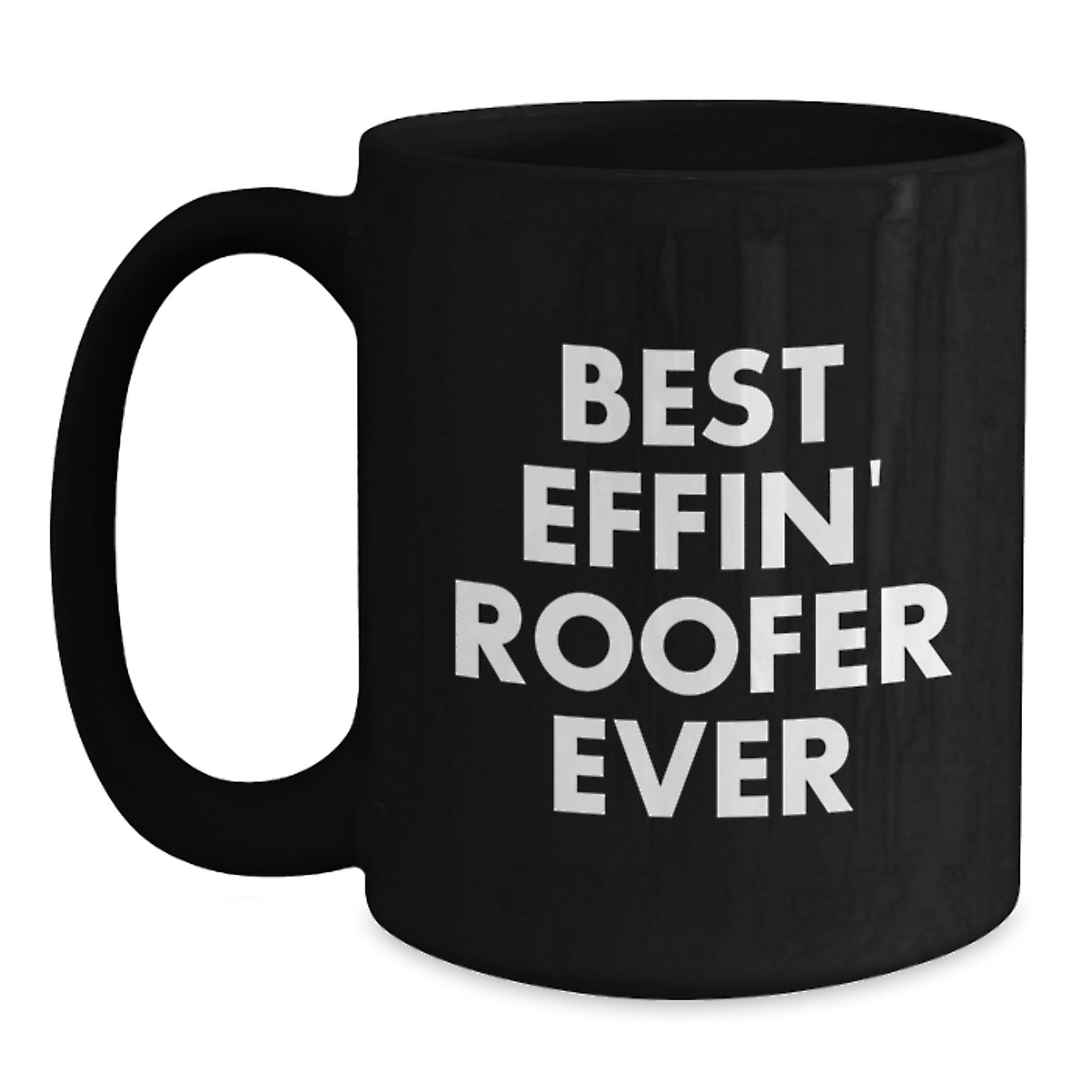 Funny Roofer Gifts for Men, Best Effin' Roofer Ever Black Coffee Mug, Christmas Unique Presents from Family - Main