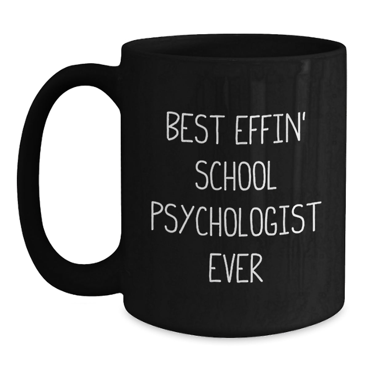 Funny School Psychologist Gifts for Him or Her, Best Effin' School Psychologist Ever Quote on Black Coffee Mug, Graduation Unique Gifts from Friends or Family - Main