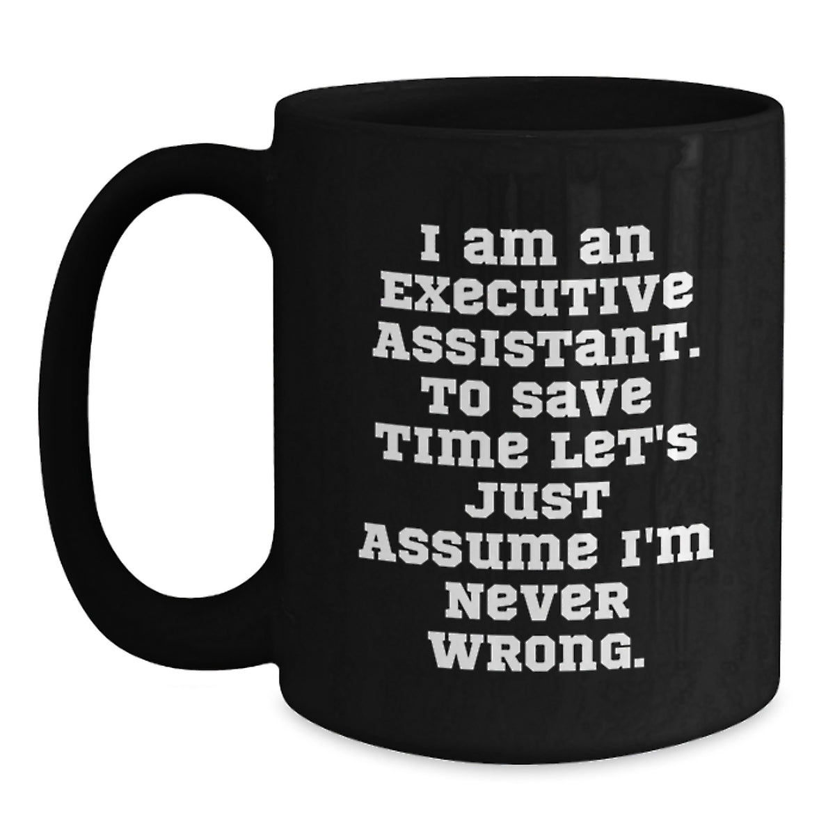 Funny Executive Assistant Gifts for Him - Black Coffee Mug with 'I Am Never Wrong' Quote, Christmas Unique Presents from Coworkers - Main