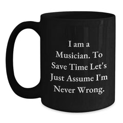 Funny Musician Gifts, Black Coffee Mugs, Birthday Presents for Friends from, I'm Never Wrong, Unique Ideas for Men or Women - Main