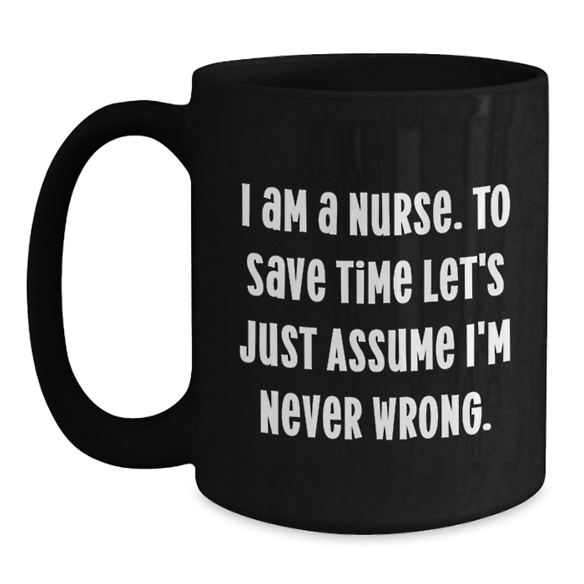 Funny Nurse Black Coffee Mugs Gifts from Friends - Unique Christmas Unique Gifts for Nurse - I Am a Nurse Mugs - Main