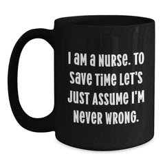 Funny Nurse Black Coffee Mugs Gifts from Friends - Unique Christmas Unique Gifts for Nurse - I Am a Nurse Mugs - Main