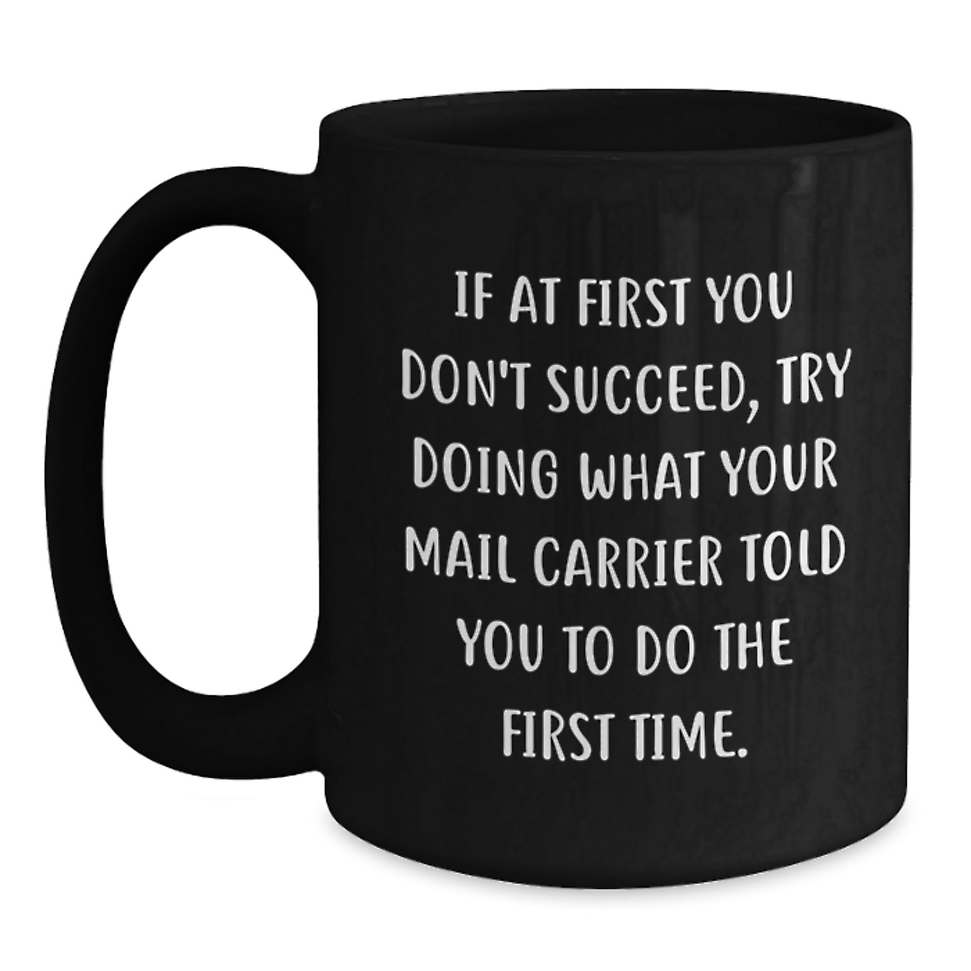 Funny Mail Carrier Quotes Gifts from Friends to Mail Carriers, Black Coffee Mug for Graduation - Main