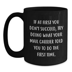 Funny Mail Carrier Quotes Gifts from Friends to Mail Carriers, Black Coffee Mug for Graduation - Main