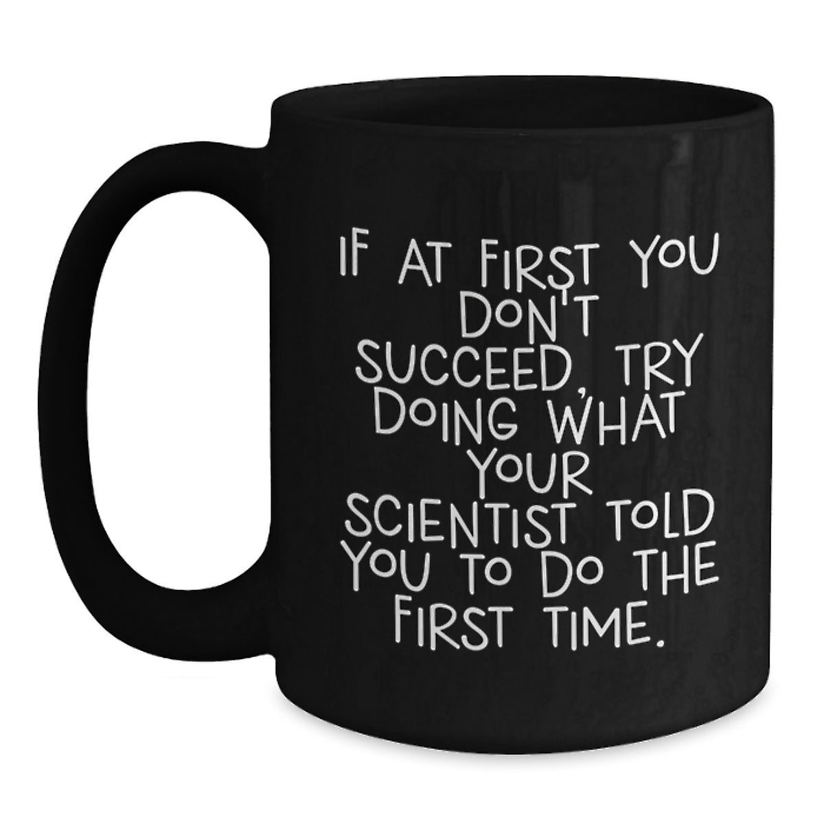 Funny Scientist Gifts from Friends for Graduation, Black Coffee Mug with Inspirational Quote, 11oz or 15oz, Microwave and Dishwasher Safe, Gifts for Scientist - Main