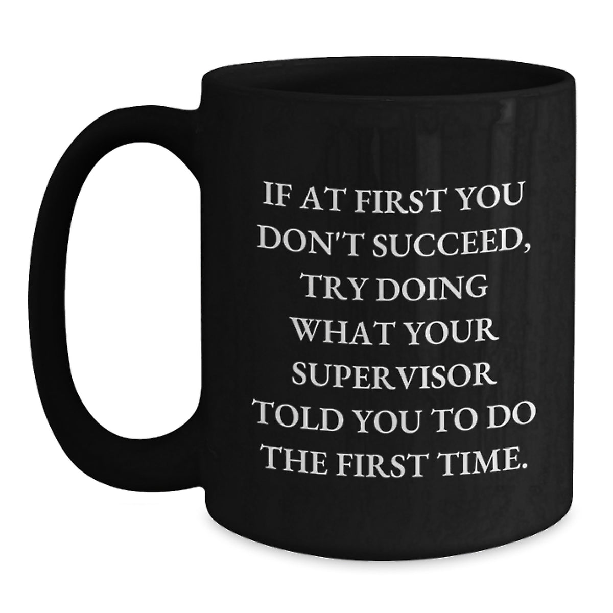 Funny Supervisor Gifts for Graduation - Black Coffee Mug with Inspirational Quote - Gifts from Men to Supervisor, Unique Gifts for Supervisor - Main