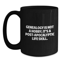 Funny Genealogy Gifts for Men and Women, Black Coffee Mug, Genealogy Is Not A Hobby It's A Post-apocalyptic Life Skill Christmas Unique Presents - Main