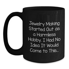 Jewelry Making Hobbyist Black Coffee Mug, Funny Quote Gift for Him from Friends, Unique Christmas Unique Gifts for Women - Main