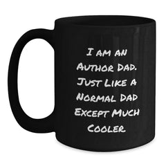 Funny Author Dad Gift, I Am An Author Dad Black Coffee Mug, Graduation Unique Gifts from Friends to Author - Main