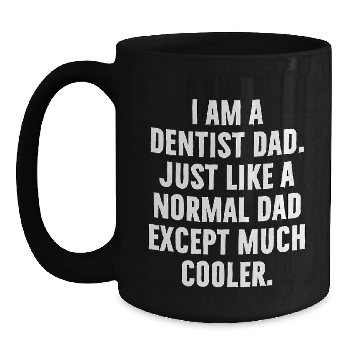 Funny Dentist Gifts for Him, Black Coffee Mug from Dad, 'I Am A Dentist Dad' Quote, Microwave and Dishwasher Safe, Graduation Unique Gifts - Main