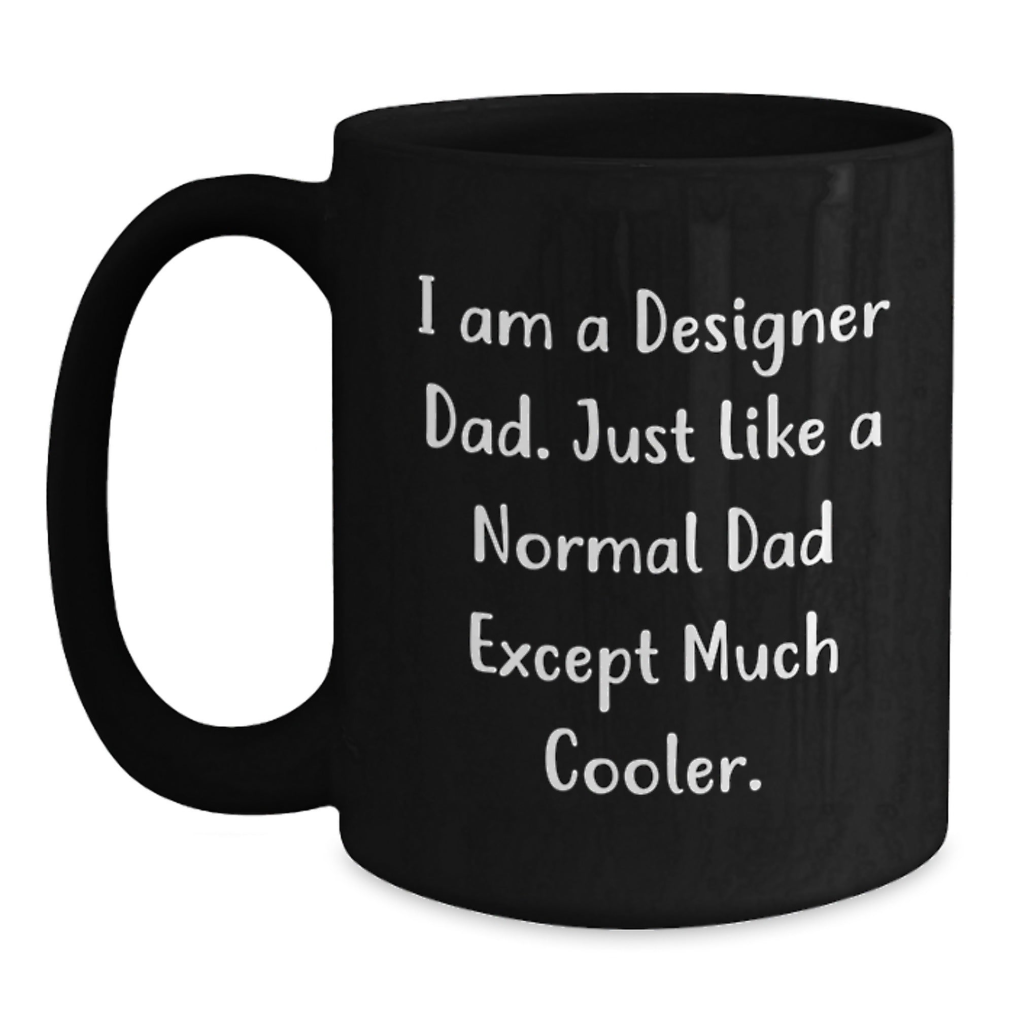 Designer Gifts for Men, Funny Black Coffee Mug, 'I Am A Designer Dad' Graduation Unique Gifts from Dad to Son, 11oz or 15oz - Main