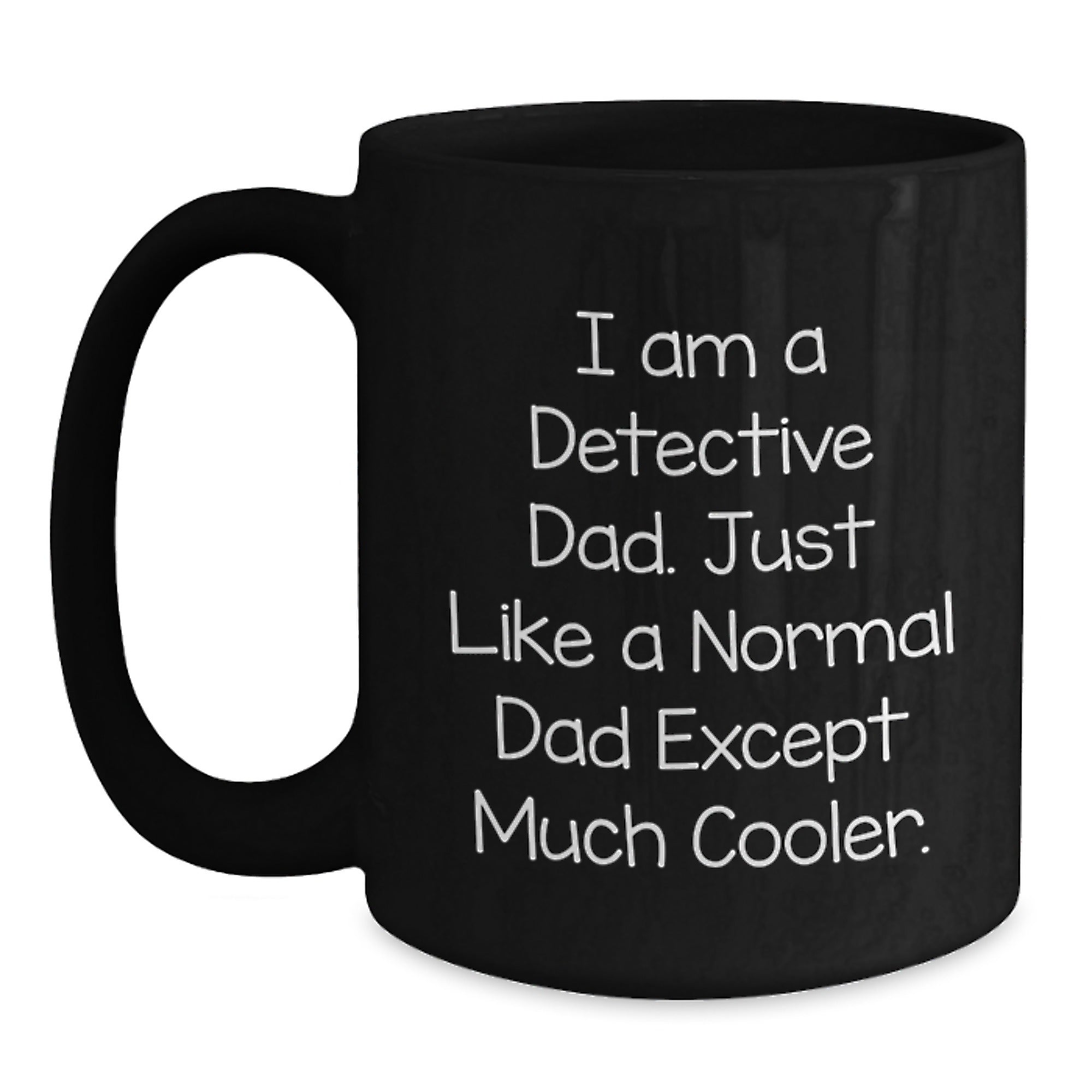 Detective Dad Black Coffee Mug, Funny Gift for Men, I Am A Detective Dad Except Much Cooler, Christmas Unique Gifts from Family - Main