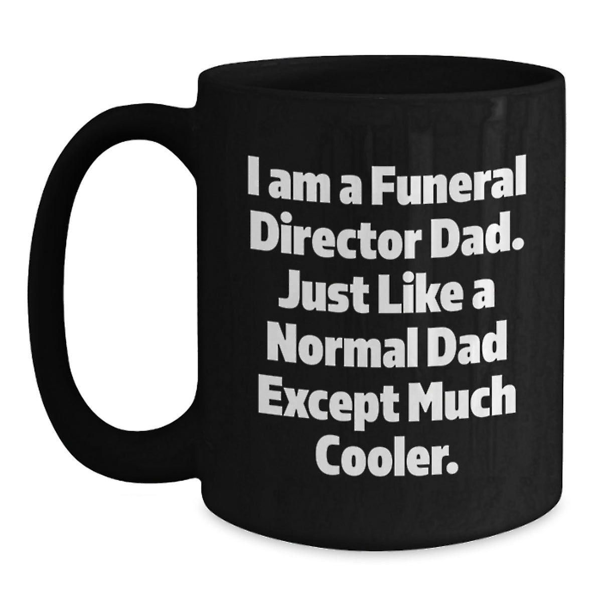 Funeral Director Dad Gifts, Unique Black Coffee Mugs for Men, 'I Am A Funeral Director Dad' - Funny Graduation Mug for Friends and Coworkers from Family - Main