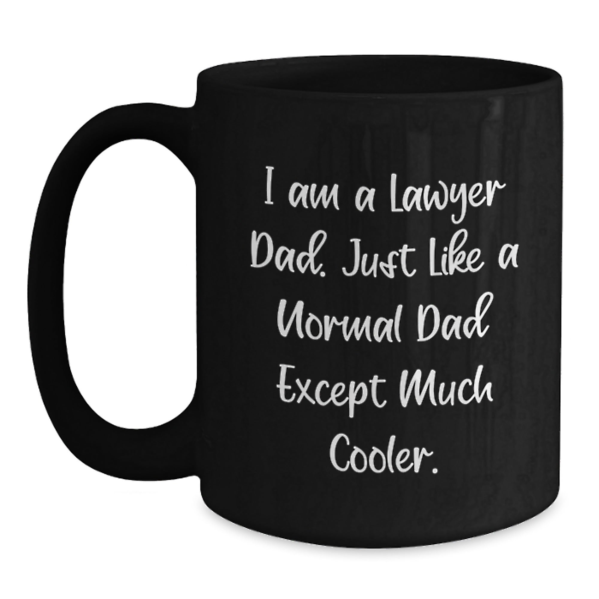 Funny Lawyer Dad Gift, I Am A Lawyer Dad, Just Like A Normal Dad Except Much Cooler, Black Coffee Mug for Graduation Gifts from Men to Lawyer Friends - Main