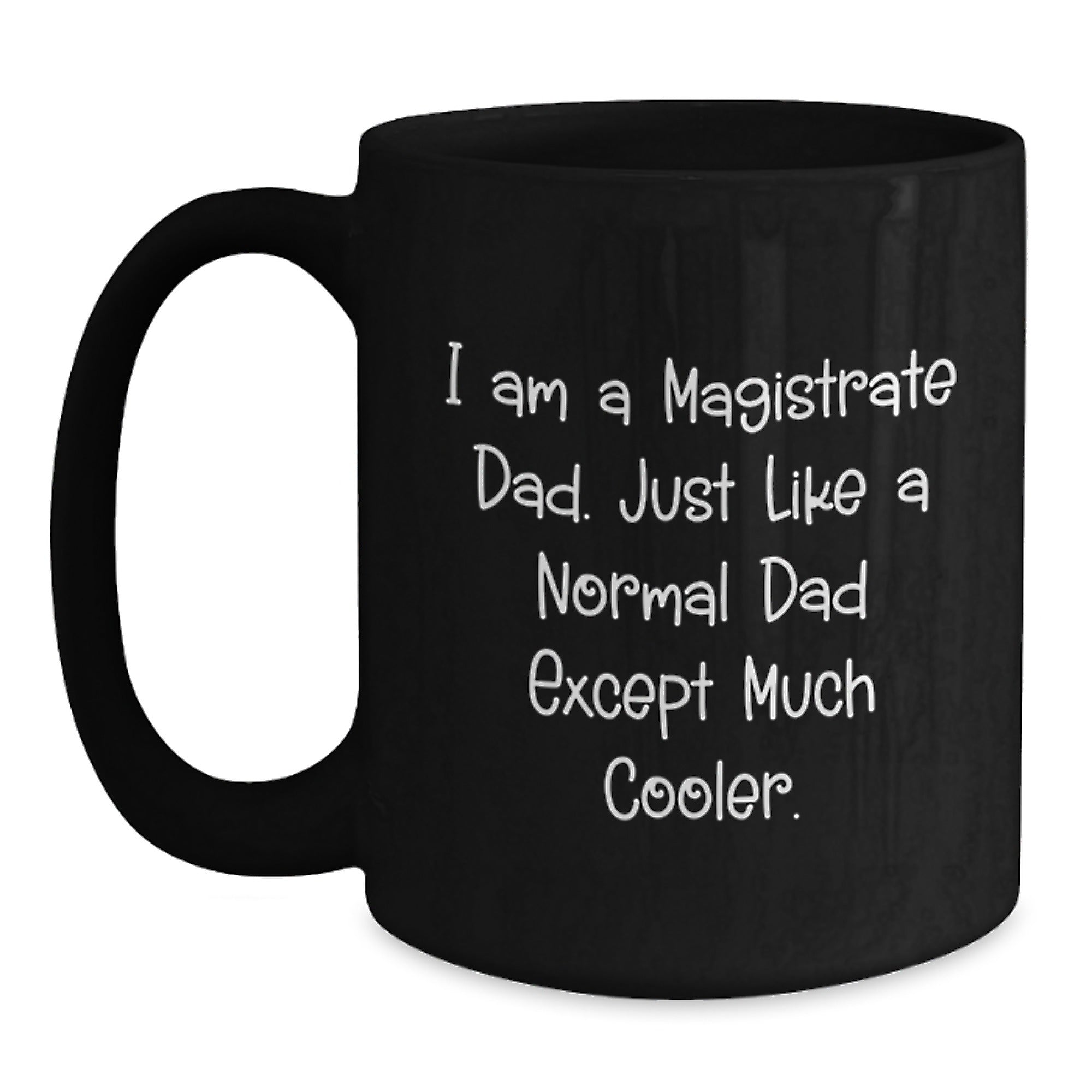 Magistrate Dad Gifts Funny Black Coffee Mug for Graduation, Gifts from Men, Gifts for Magistrate - Main