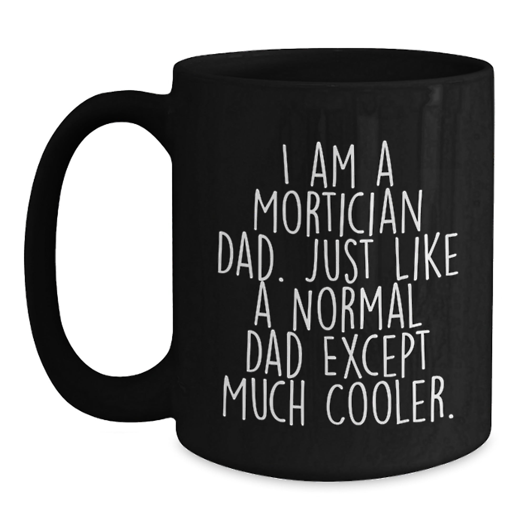 Mortician Gifts - Funny Black Coffee Mug for Graduation - Gifts from Mortician Dad - Main