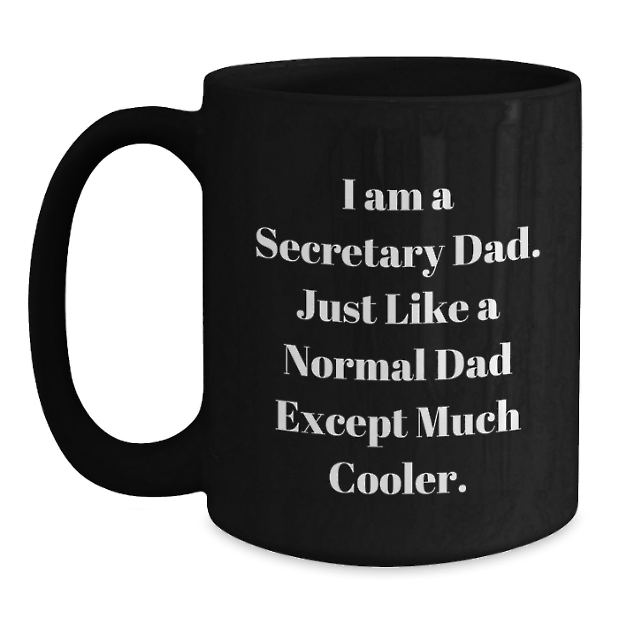 Secretary Dad Gifts, Funny Coffee Mug, 'I Am A Secretary Dad' Black Mug, 11oz or 15oz, Microwave and Dishwasher Safe, Gifts from Dad to Secretary, Gifts for Secretary - Main