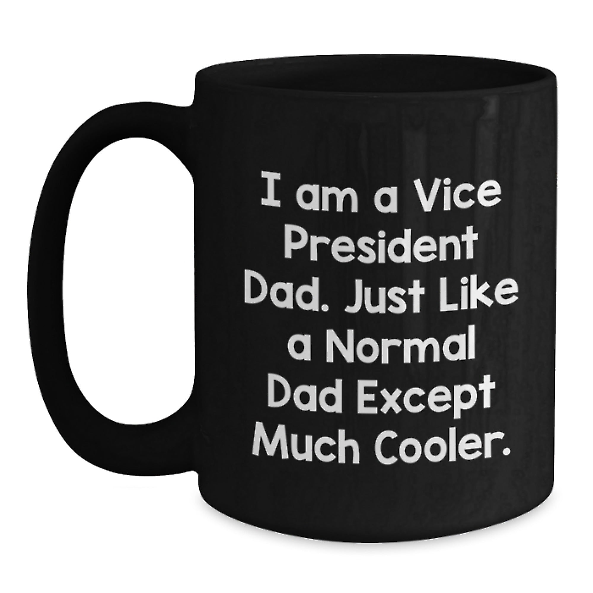 Funny Vice President Dad Gifts for Him, Vice President Black Coffee Mug, Christmas Unique Gifts from Dad, I Am A Vice President Dad Mug - Main