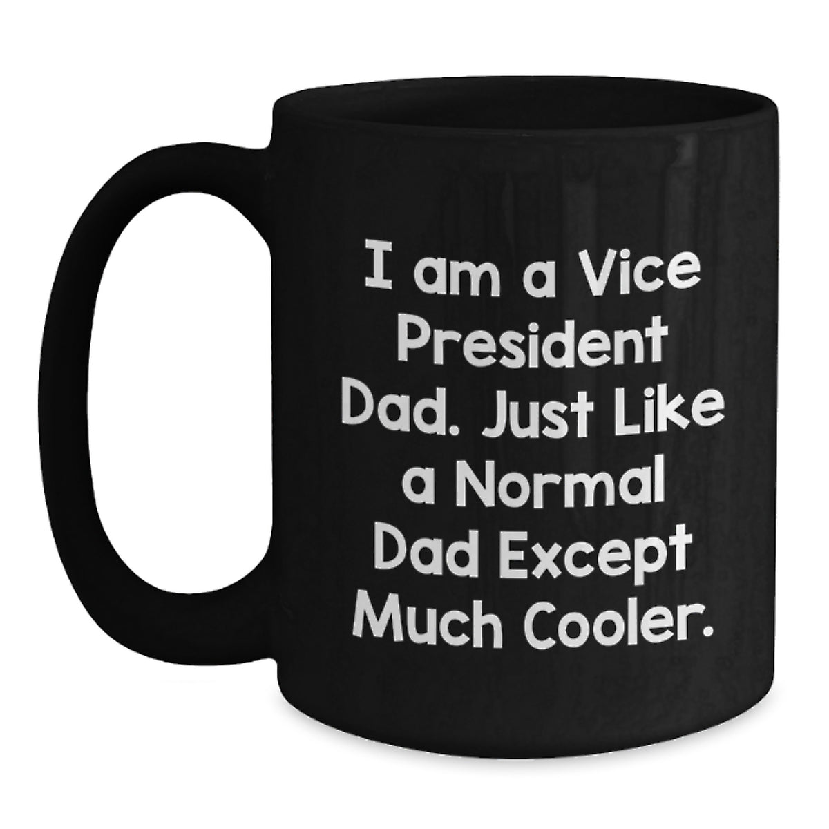 Funny Vice President Dad Gifts for Him, Vice President Black Coffee Mug, Christmas Unique Gifts from Dad, I Am A Vice President Dad Mug - Main