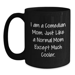 Comedian Gifts for Mom Funny Black Coffee Mug Christmas Unique - Main