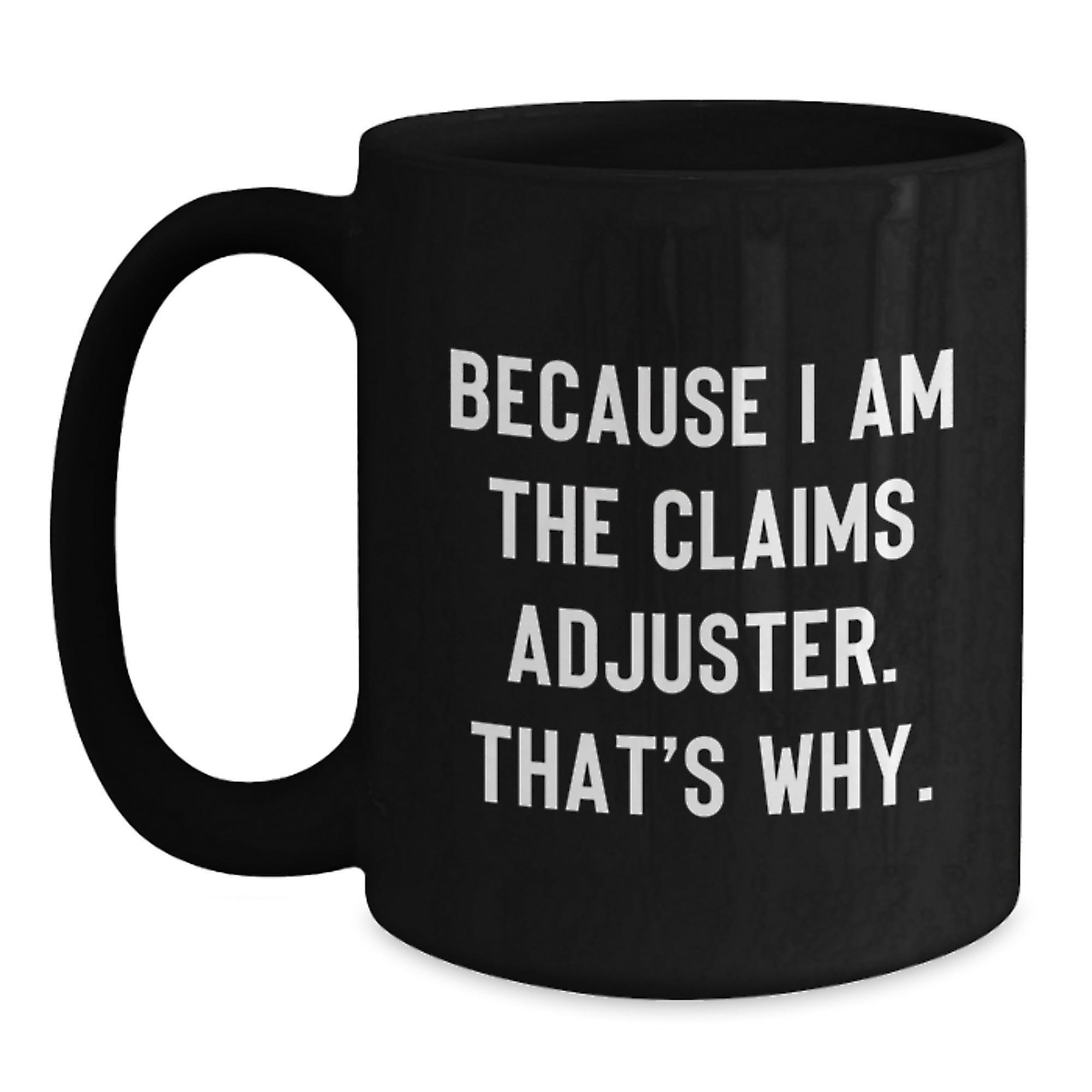 Funny Claims Adjuster Black Coffee Mug Gifts from Friends to Claims Adjuster Men at Christmas Unique Gifts - Main