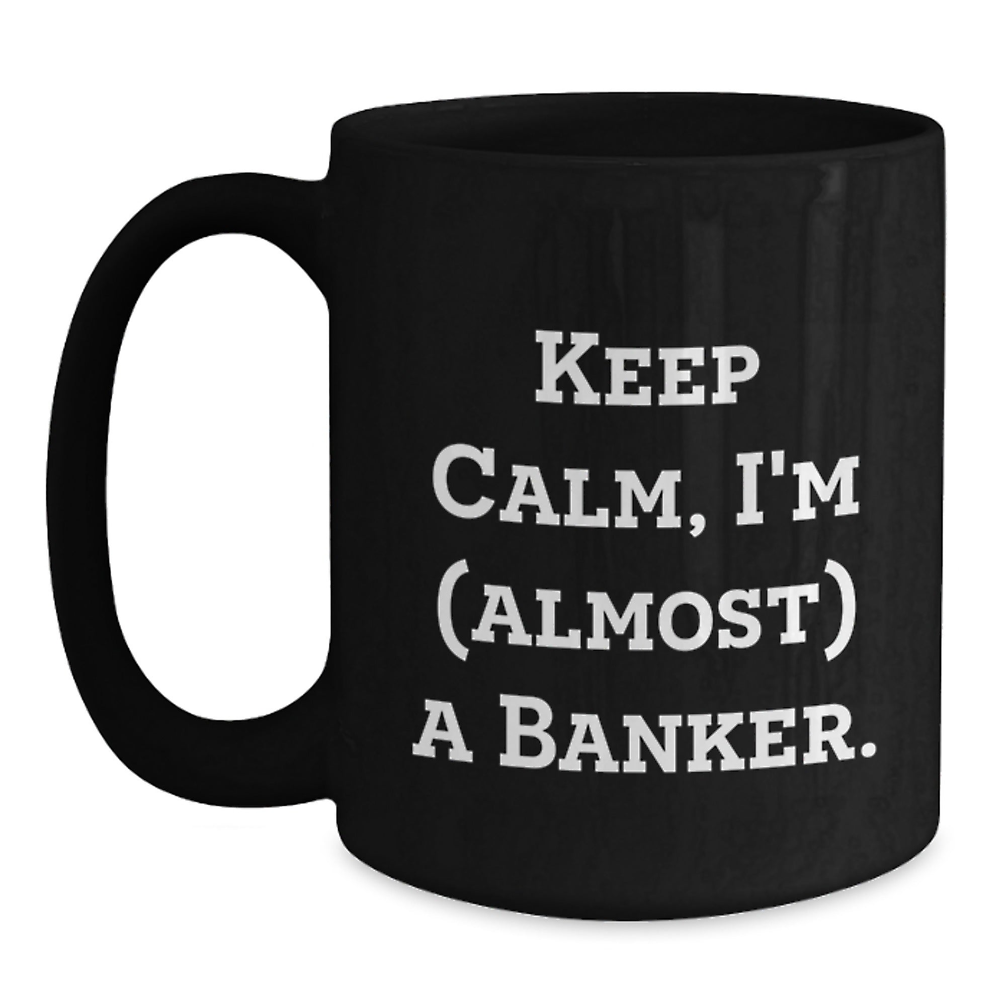 Funny Banker Gifts, Black Coffee Mug, Keep Calm I'm (almost) A Banker, Birthday Unique Gifts from Friends to Family - Main