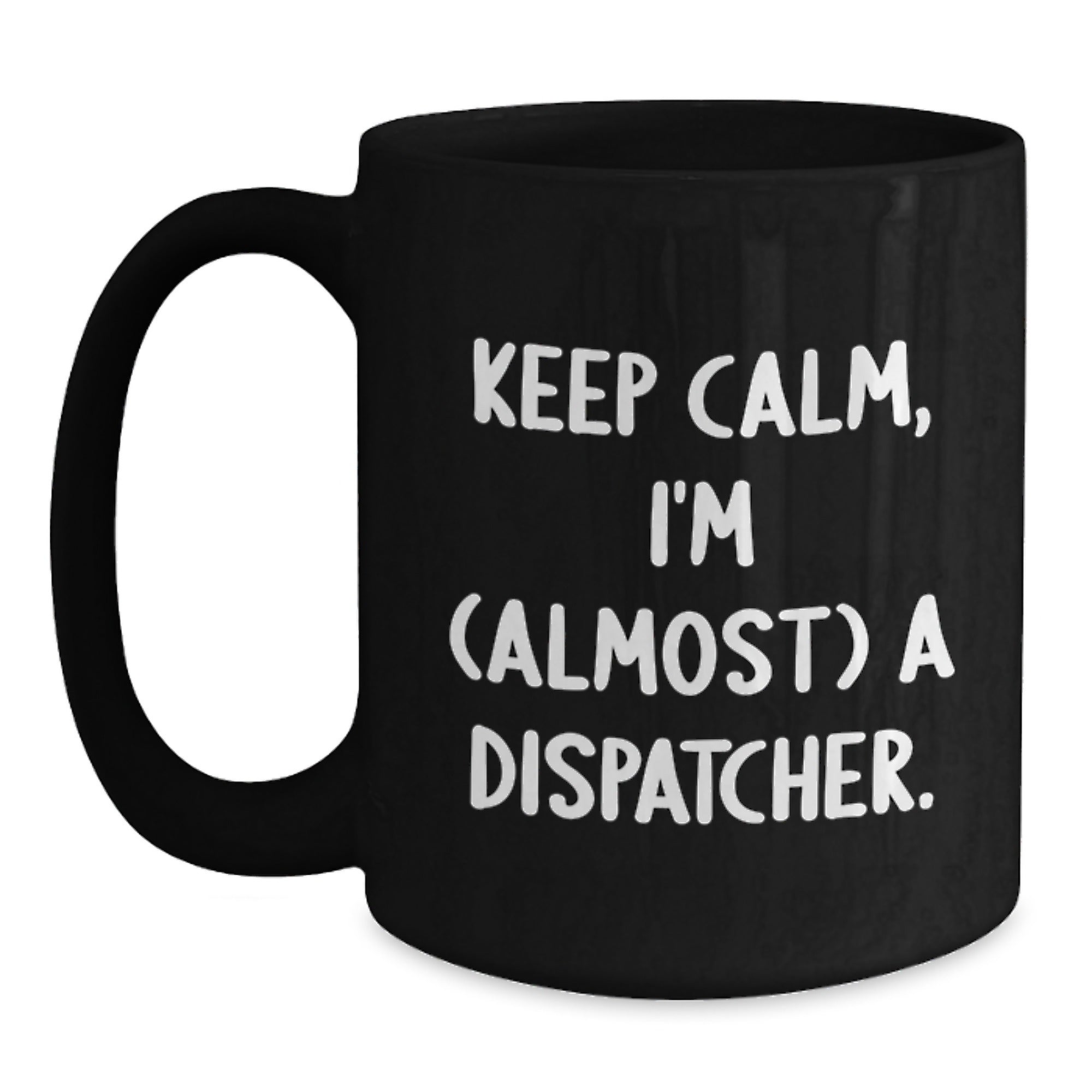 Dispatcher Gifts from Friends, Keep Calm, I'm (almost) A Dispatcher. Black Coffee Mug for Graduation - Main
