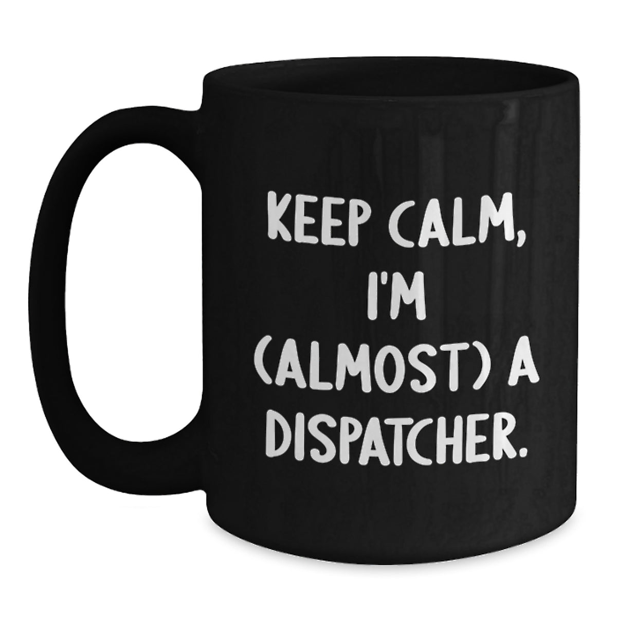 Dispatcher Gifts from Friends, Keep Calm, I'm (almost) A Dispatcher. Black Coffee Mug for Graduation - Main