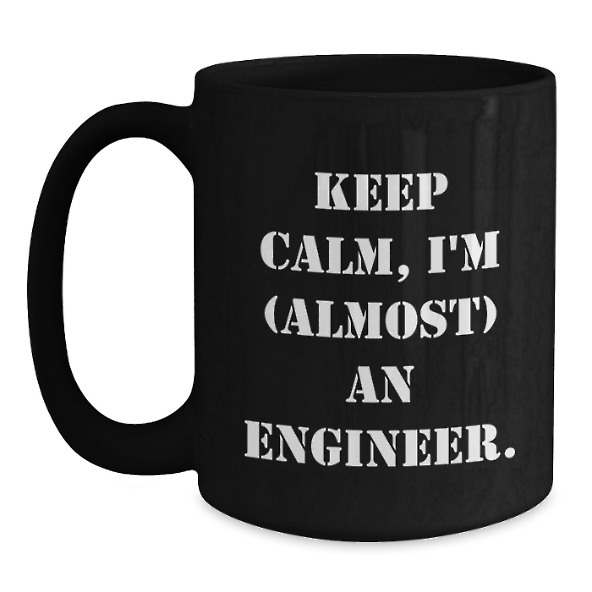 Engineer Humor Black Coffee Mug, Funny 'Keep Calm, I'm (almost) An Engineer' Gift for Him, Her, Friends, Coworkers, Family's Birthday - Main