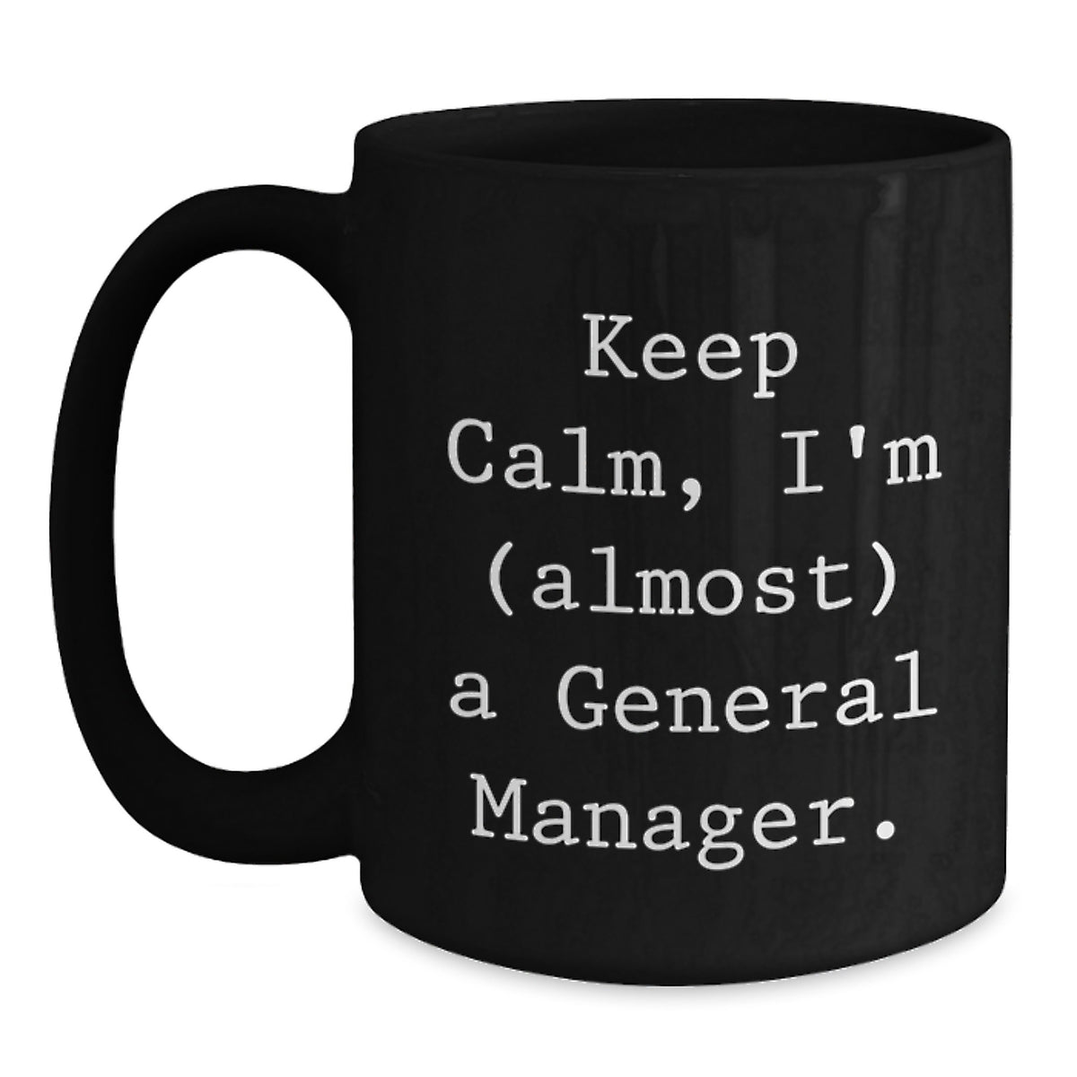 General Manager Gifts, Keep Calm 'almost' a GM, Black Coffee Mug for Birthday, Gifts from Friends, Gifts for General Manager - Main