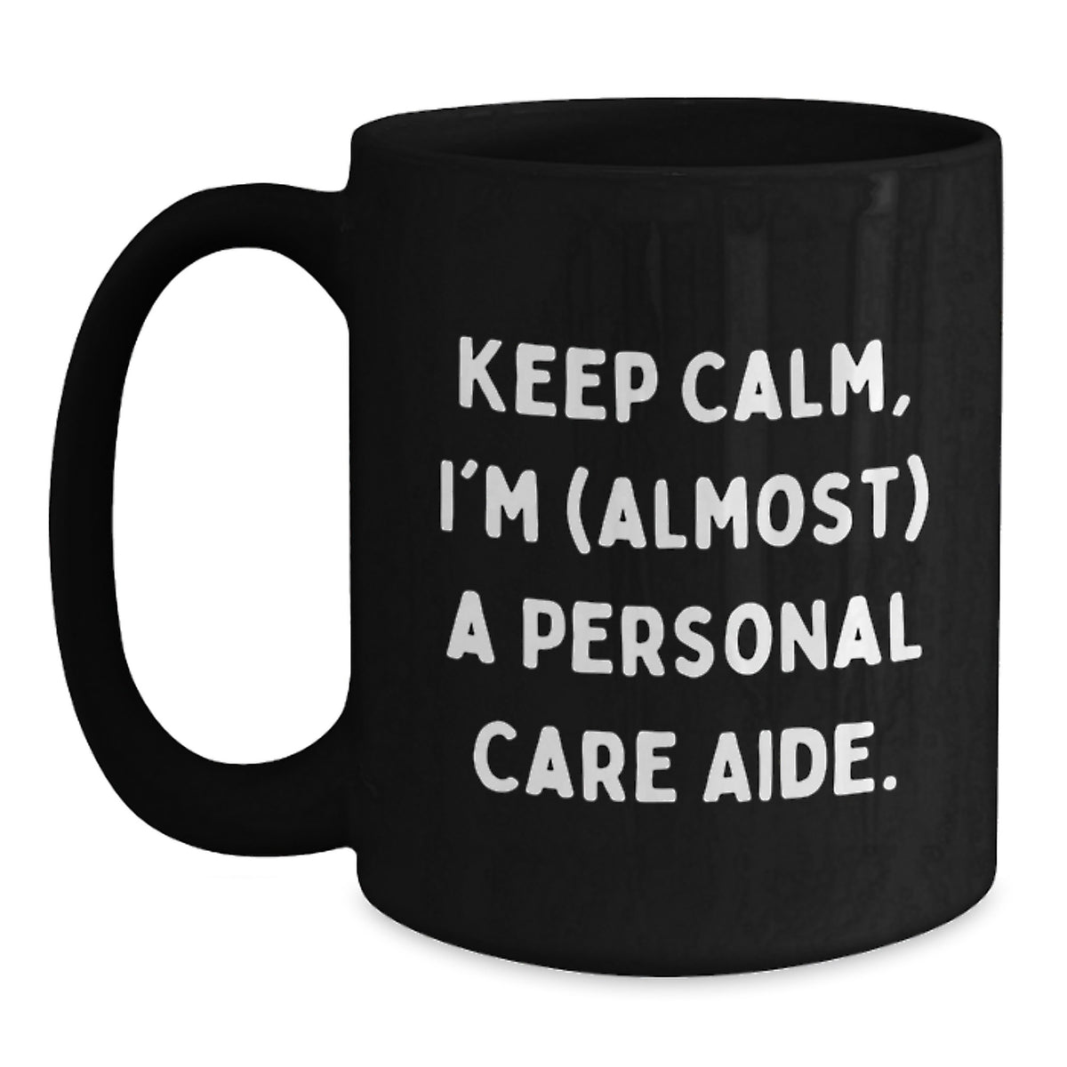 Funny Personal Care Aide Gifts from Friends, Black Coffee Mugs for Birthday Keep Calm, I'm (almost) A Personal Care Aide. - Main