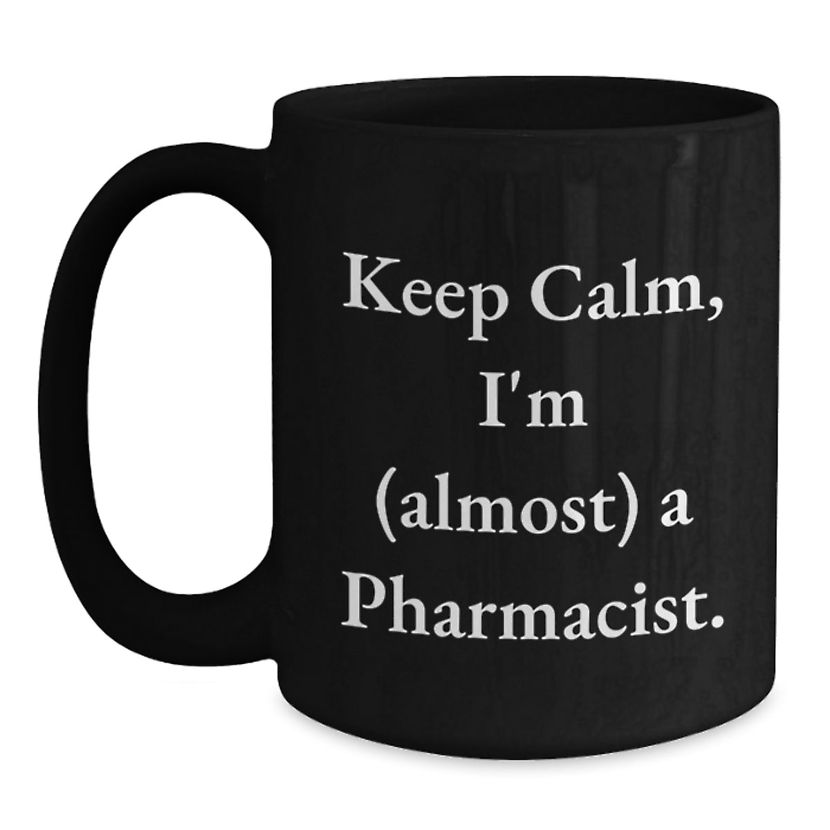 Funny Pharmacist Gifts, Black Coffee Mug, Keep Calm I'm Almost A Pharmacist, Birthday Unique Gifts from Friends to Pharmacist - Main