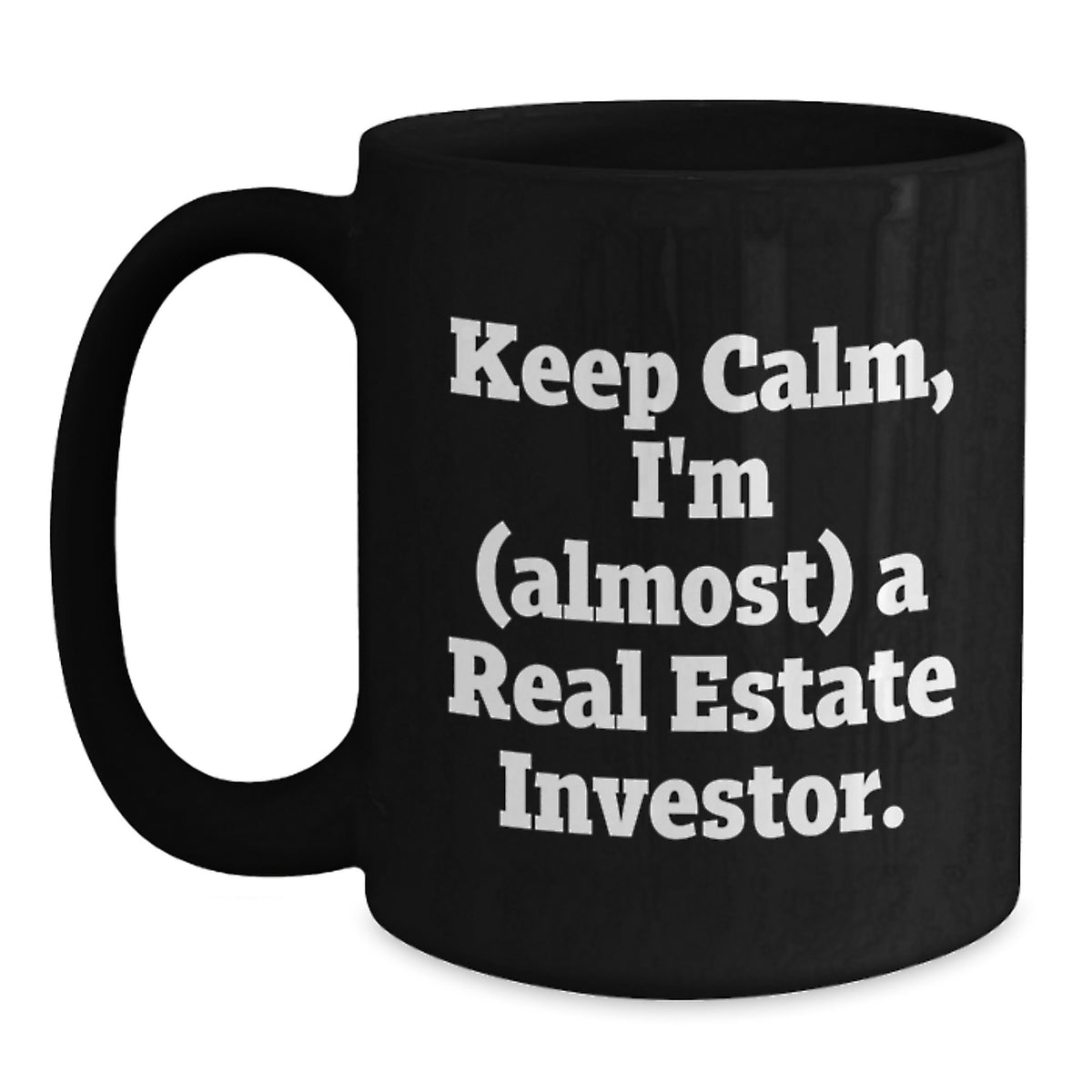 Funny Real Estate Investor Gifts for Men, Women, Friends - Black Coffee Mug with Quote 'Keep Calm, I'm (almost) A Real Estate Investor.' - Birthday Unique Gifts from Family - Main