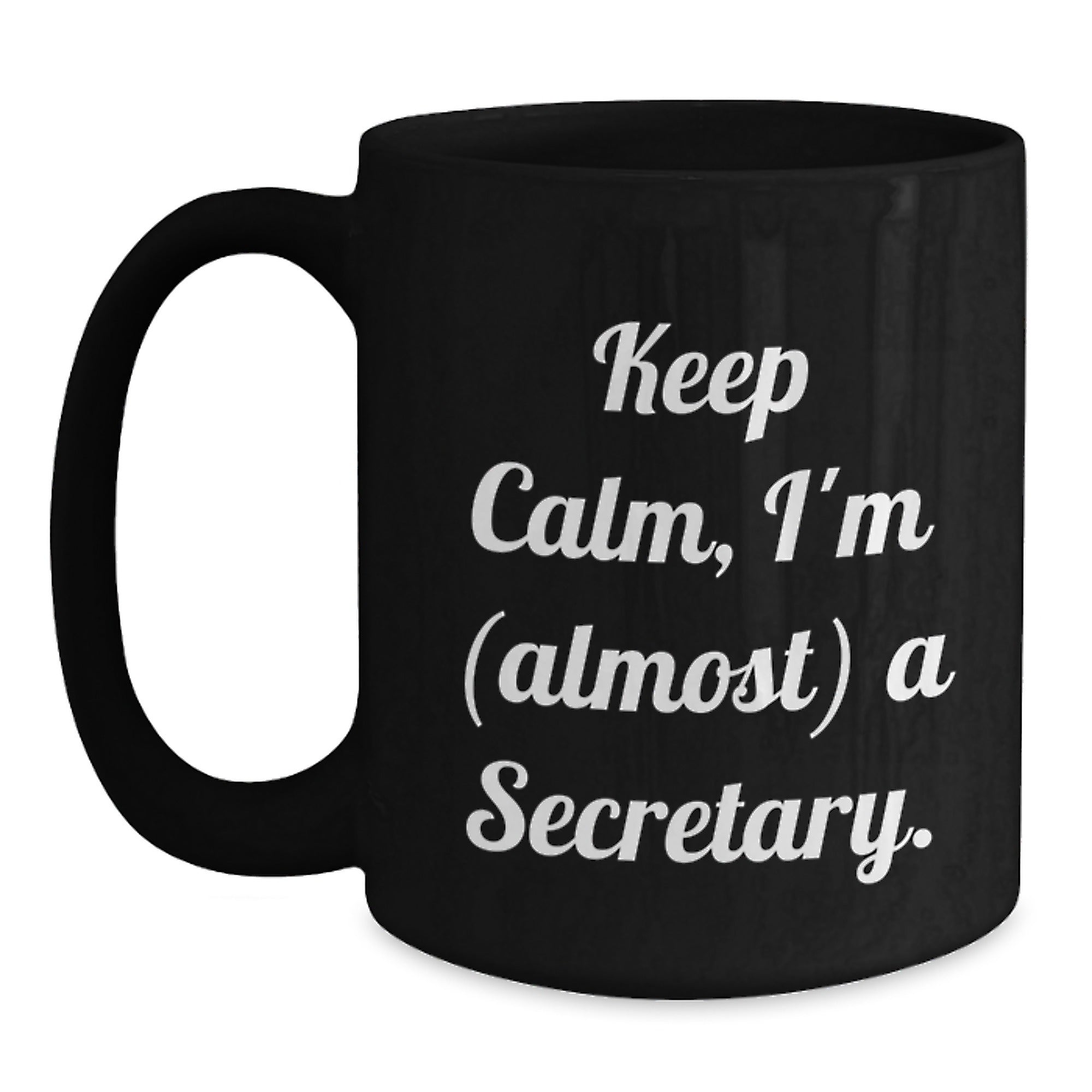 Funny Secretary Gifts from Friends - 'Keep Calm, I'm (almost) A Secretary.' Black Coffee Mug for Secretary's Birthday - Main