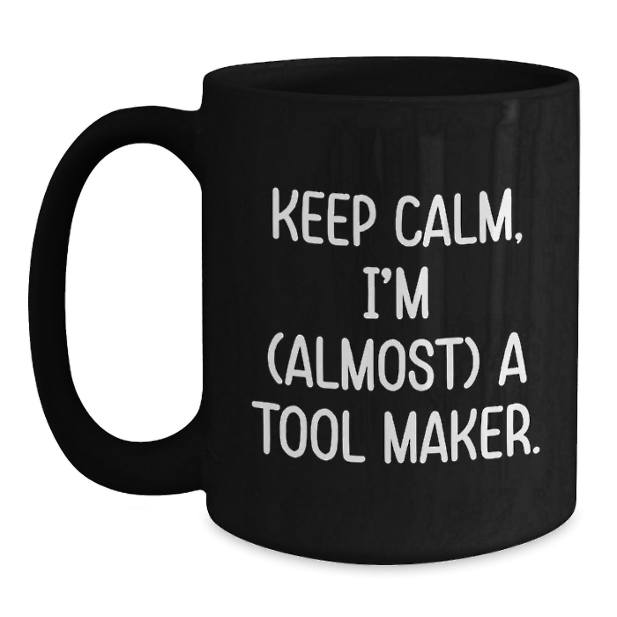 Funny Tool Maker Gifts: 'Keep Calm, I'm (almost) A Tool Maker.' Black Coffee Mug for Birthday - Main