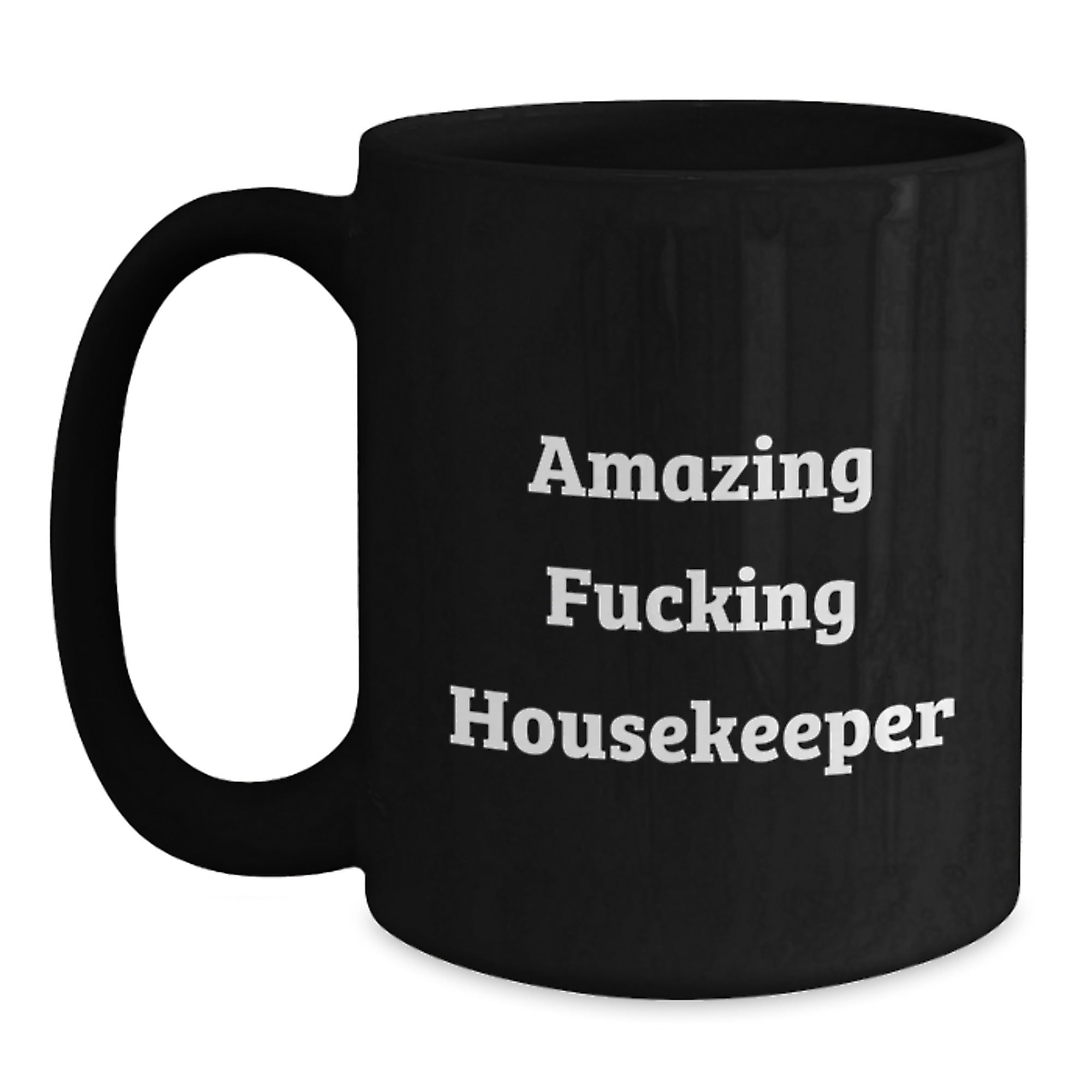 Funny Housekeeper Birthday Unique Gifts from Friends to Amazing Housekeepers, Black Coffee Mug with 'Amazing F--king Housekeeper' Quote - Main