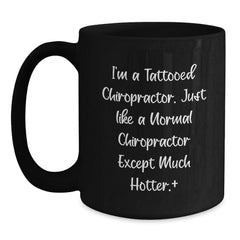 Tattooed Chiropractor Funny Birthday Unique Gifts for Him from Friends, Unique Black Coffee Mug, I'm A Tattooed Chiropractor. - Main