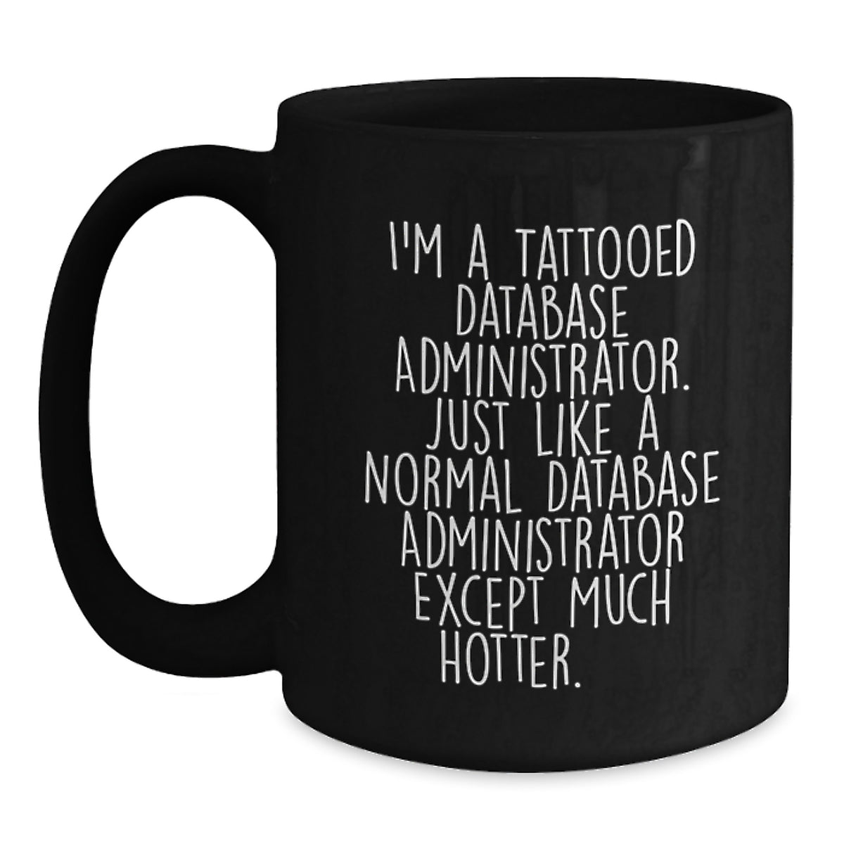 Database Administrator Gifts Funny Quote Black Coffee Mug for Friends Coworkers Family Birthday Unique Presents - Main
