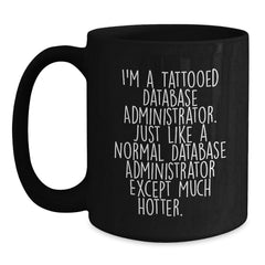 Database Administrator Gifts Funny Quote Black Coffee Mug for Friends Coworkers Family Birthday Unique Presents - Main