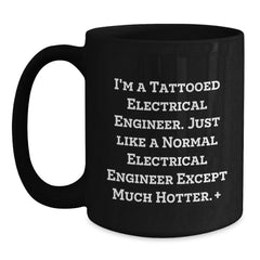 Funny Electrical Engineer Gifts from Friends - 'I'm A Tattooed Electrical Engineer...' Black Coffee Mug for Birthday - Main
