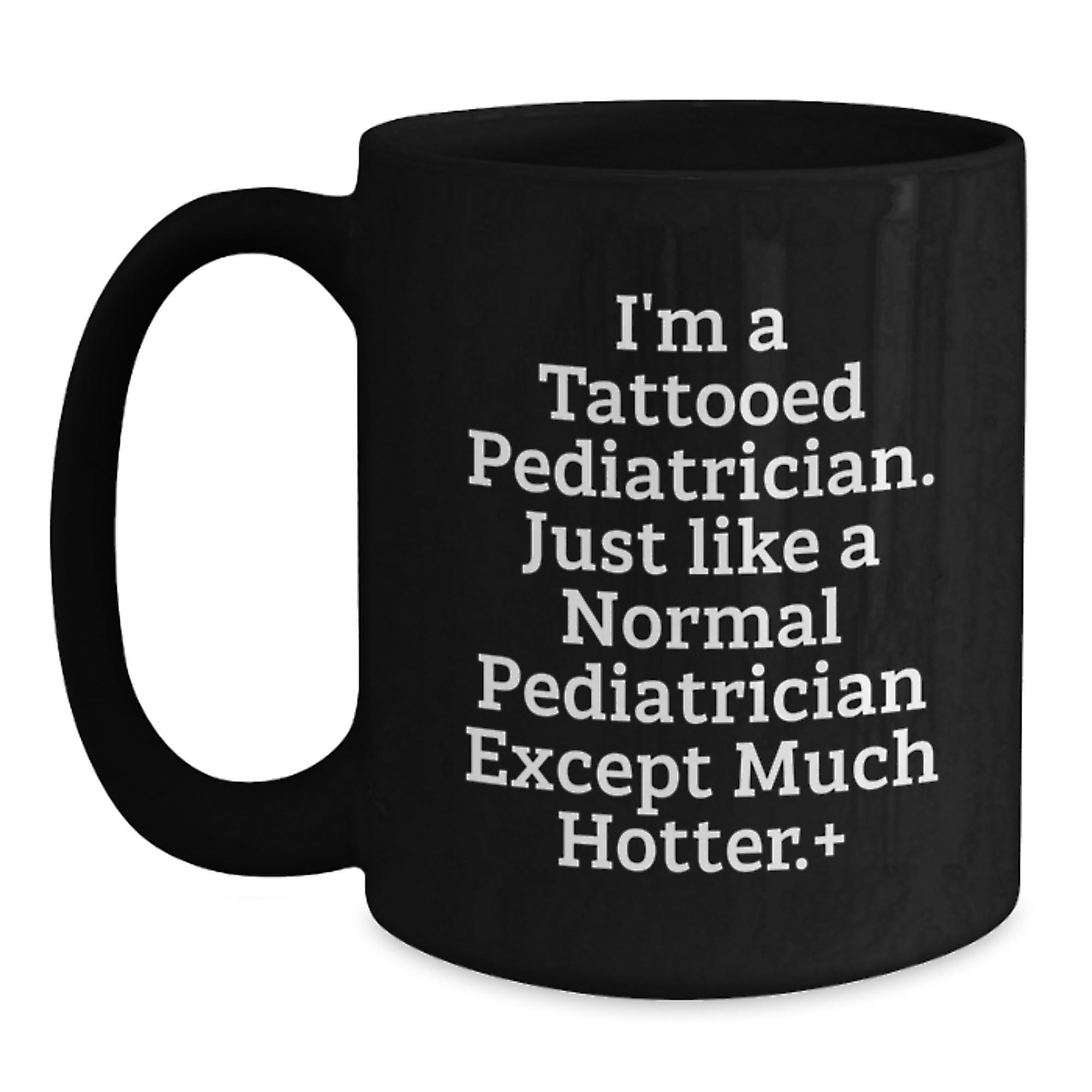 Pediatrician Gifts, Funny Quote Black Coffee Mug, Birthday Unique Presents for Men from Friends or Family, 11oz or 15oz - Main