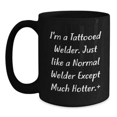 Funny Welder Gifts for Men, Black Coffee Mug with I'm A Tattooed Welder Quote, Christmas Unique Gifts from Friends to Family - Main